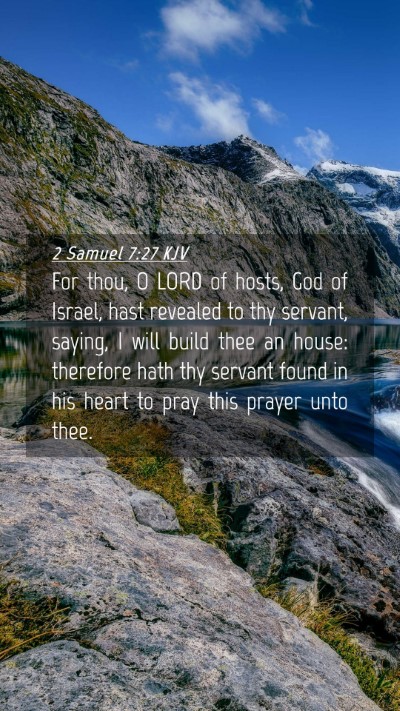 Picture 04 - 2 Samuel 7:27 KJV Mobile Phone Wallpaper - For thou, O LORD of hosts, God of Israel, hast - Mobile Bible Verse Wallpaper