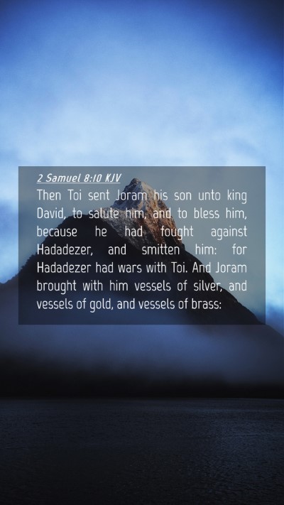 Picture 04 - 2 Samuel 8:10 KJV Mobile Phone Wallpaper - Then Toi sent Joram his son unto king David, to - Mobile Bible Verse Wallpaper