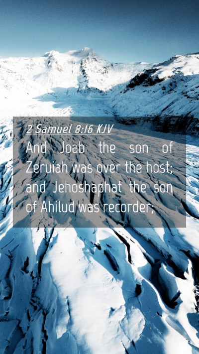 Picture 04 - 2 Samuel 8:16 KJV Mobile Phone Wallpaper - And Joab the son of Zeruiah was over the host; - Mobile Bible Verse Wallpaper