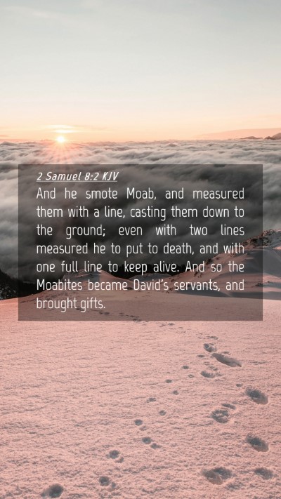Picture 04 - 2 Samuel 8:2 KJV Mobile Phone Wallpaper - And he smote Moab, and measured them with a line, - Mobile Bible Verse Wallpaper