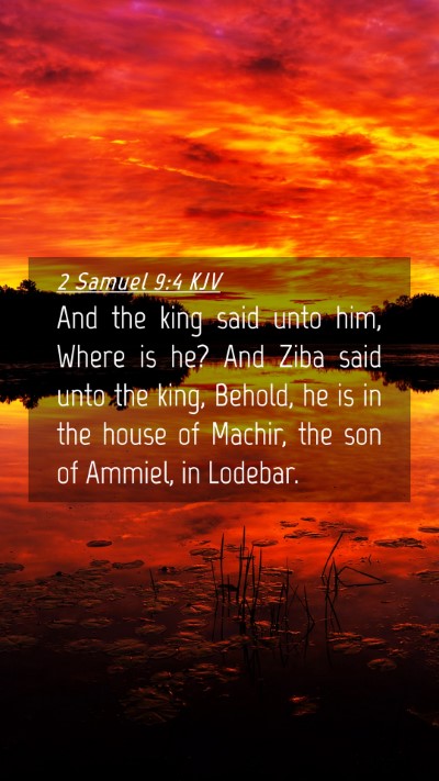 Picture 04 - 2 Samuel 9:4 KJV Mobile Phone Wallpaper - And the king said unto him, Where is he? And Ziba - Mobile Bible Verse Wallpaper