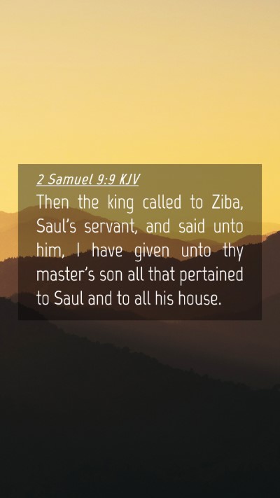 Picture 04 - 2 Samuel 9:9 KJV Mobile Phone Wallpaper - Then the king called to Ziba, Saul's servant, and - Mobile Bible Verse Wallpaper