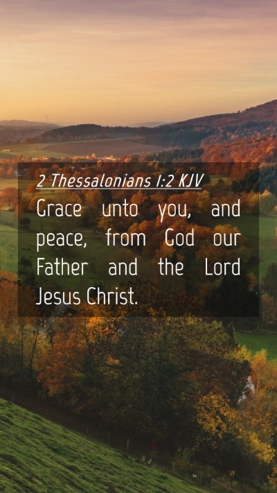 Picture 04 - 2 Thessalonians 1:2 KJV Mobile Phone Wallpaper - Grace unto you, and peace, from God our Father - Mobile Bible Verse Wallpaper