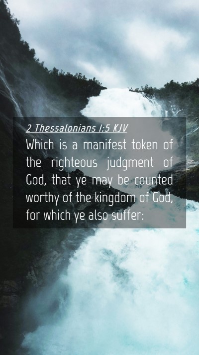 Picture 04 - 2 Thessalonians 1:5 KJV Mobile Phone Wallpaper - Which is a manifest token of the righteous - Mobile Bible Verse Wallpaper