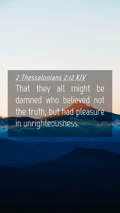 Picture 04 - 2 Thessalonians 2:12 KJV Mobile Phone Wallpaper - That they all might be damned who believed not - Mobile Bible Verse Wallpaper