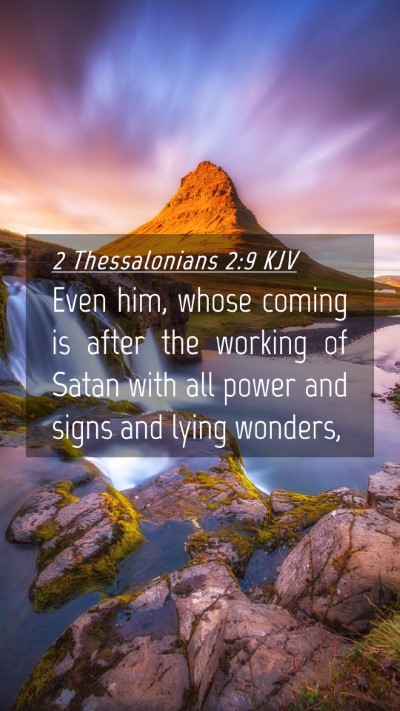 Picture 04 - 2 Thessalonians 2:9 KJV Mobile Phone Wallpaper - Even him, whose coming is after the working of - Mobile Bible Verse Wallpaper