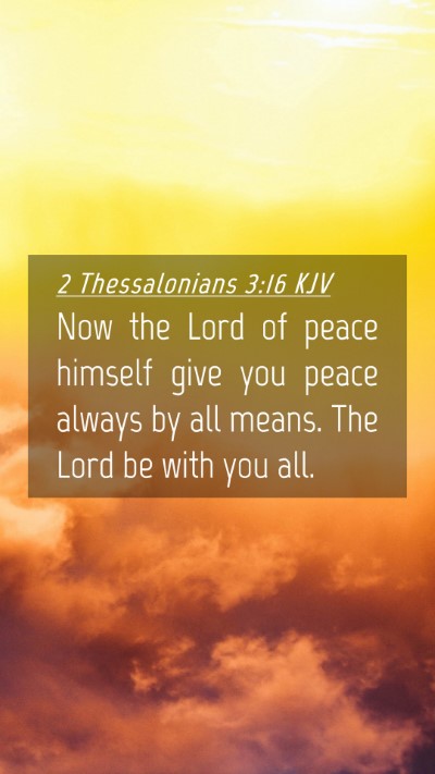Picture 04 - 2 Thessalonians 3:16 KJV Mobile Phone Wallpaper - Now the Lord of peace himself give you peace - Mobile Bible Verse Wallpaper