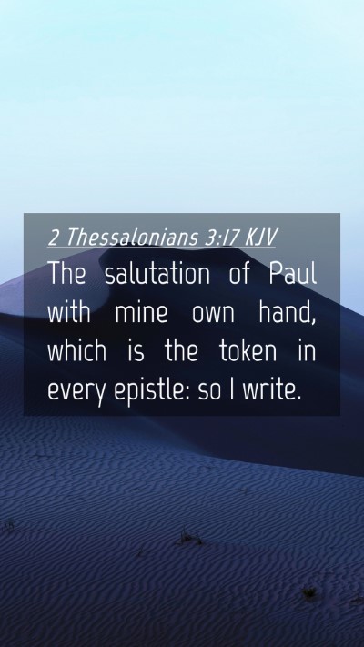 Picture 04 - 2 Thessalonians 3:17 KJV Mobile Phone Wallpaper - The salutation of Paul with mine own hand, which - Mobile Bible Verse Wallpaper