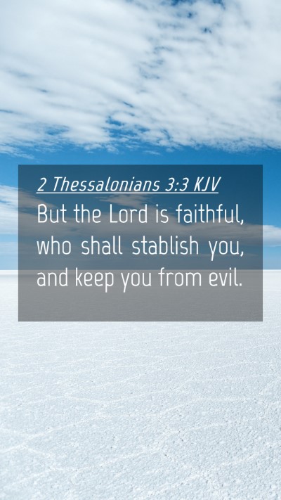 Picture 04 - 2 Thessalonians 3:3 KJV Mobile Phone Wallpaper - But the Lord is faithful, who shall stablish you, - Mobile Bible Verse Wallpaper