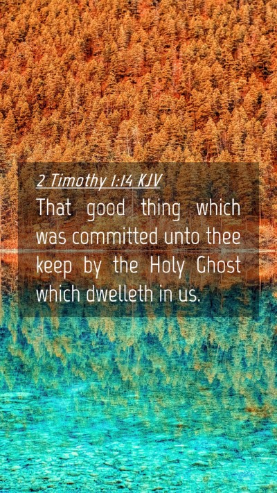 Picture 04 - 2 Timothy 1:14 KJV Mobile Phone Wallpaper - That good thing which was committed unto thee - Mobile Bible Verse Wallpaper