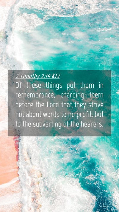 Picture 04 - 2 Timothy 2:14 KJV Mobile Phone Wallpaper - Of these things put them in remembrance, charging - Mobile Bible Verse Wallpaper