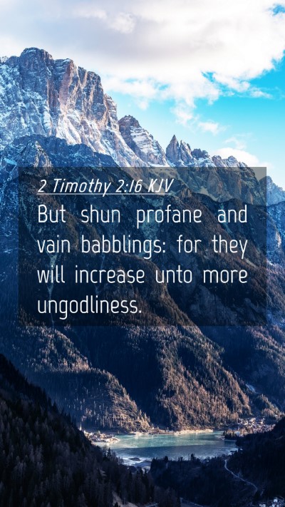 Picture 04 - 2 Timothy 2:16 KJV Mobile Phone Wallpaper - But shun profane and vain babblings: for they - Mobile Bible Verse Wallpaper