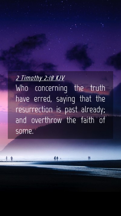 Picture 04 - 2 Timothy 2:18 KJV Mobile Phone Wallpaper - Who concerning the truth have erred, saying that - Mobile Bible Verse Wallpaper
