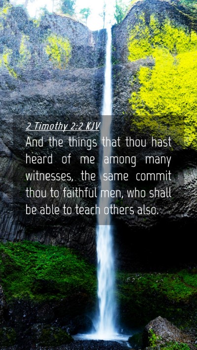 Picture 04 - 2 Timothy 2:2 KJV Mobile Phone Wallpaper - And the things that thou hast heard of me among - Mobile Bible Verse Wallpaper