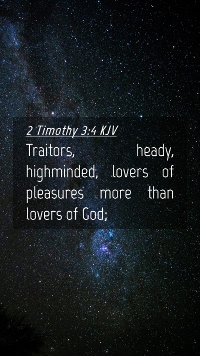 Picture 04 - 2 Timothy 3:4 KJV Mobile Phone Wallpaper - Traitors, heady, highminded, lovers of pleasures - Mobile Bible Verse Wallpaper