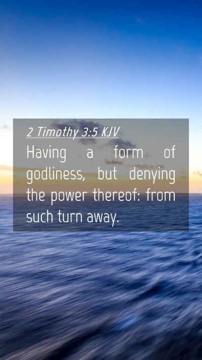 Picture 04 - 2 Timothy 3:5 KJV Mobile Phone Wallpaper - Having a form of godliness, but denying the power - Mobile Bible Verse Wallpaper