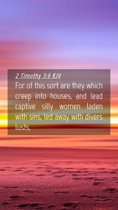 Picture 04 - 2 Timothy 3:6 KJV Mobile Phone Wallpaper - For of this sort are they which creep into - Mobile Bible Verse Wallpaper