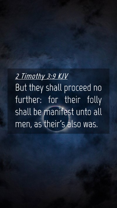 Picture 04 - 2 Timothy 3:9 KJV Mobile Phone Wallpaper - But they shall proceed no further: for their - Mobile Bible Verse Wallpaper
