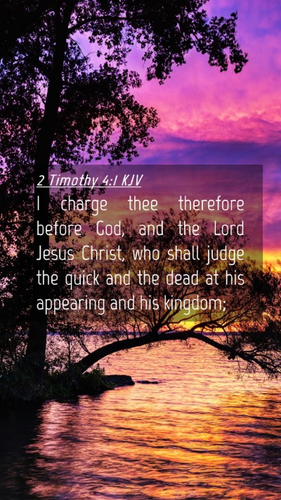 Picture 04 - 2 Timothy 4:1 KJV Mobile Phone Wallpaper - I charge thee therefore before God, and the Lord - Mobile Bible Verse Wallpaper
