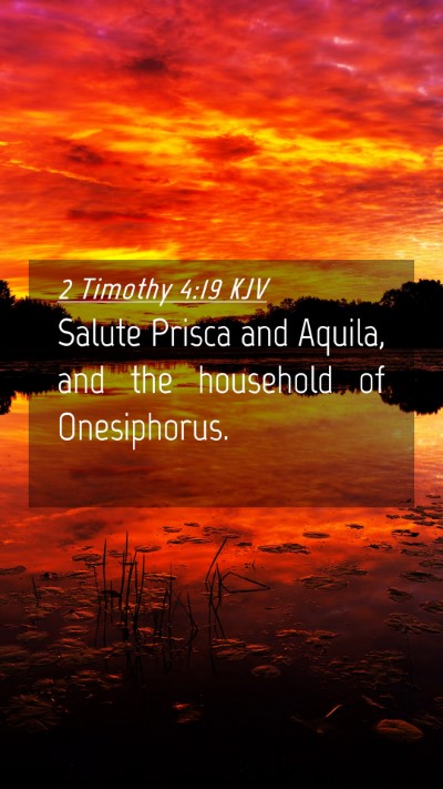 Picture 04 - 2 Timothy 4:19 KJV Mobile Phone Wallpaper - Salute Prisca and Aquila, and the household of - Mobile Bible Verse Wallpaper
