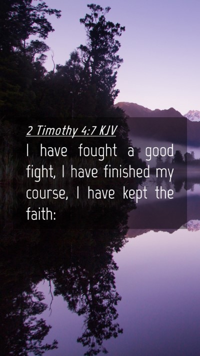 Picture 04 - 2 Timothy 4:7 KJV Mobile Phone Wallpaper - I have fought a good fight, I have finished my - Mobile Bible Verse Wallpaper
