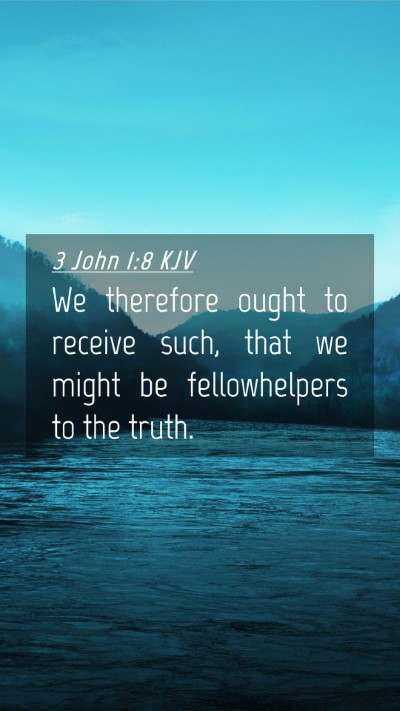 Picture 04 - 3 John 1:8 KJV Mobile Phone Wallpaper - We therefore ought to receive such, that we might - Mobile Bible Verse Wallpaper