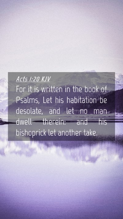 Picture 04 - Acts 1:20 KJV Mobile Phone Wallpaper - For it is written in the book of Psalms, Let his - Mobile Bible Verse Wallpaper