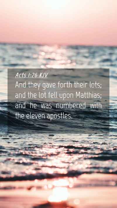 Picture 04 - Acts 1:26 KJV Mobile Phone Wallpaper - And they gave forth their lots; and the lot fell - Mobile Bible Verse Wallpaper