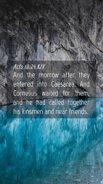 Picture 04 - Acts 10:24 KJV Mobile Phone Wallpaper - And the morrow after they entered into Caesarea. - Mobile Bible Verse Wallpaper