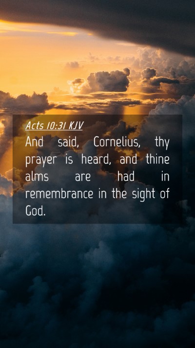 Picture 04 - Acts 10:31 KJV Mobile Phone Wallpaper - And said, Cornelius, thy prayer is heard, and - Mobile Bible Verse Wallpaper