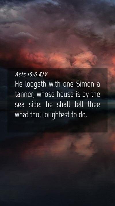 Picture 04 - Acts 10:6 KJV Mobile Phone Wallpaper - He lodgeth with one Simon a tanner, whose house - Mobile Bible Verse Wallpaper
