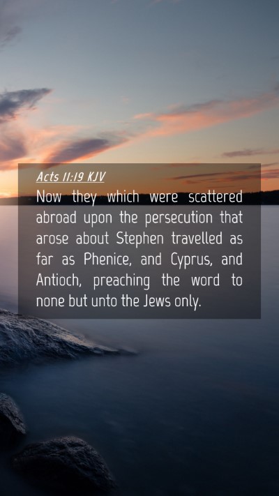 Picture 04 - Acts 11:19 KJV Mobile Phone Wallpaper - Now they which were scattered abroad upon the - Mobile Bible Verse Wallpaper