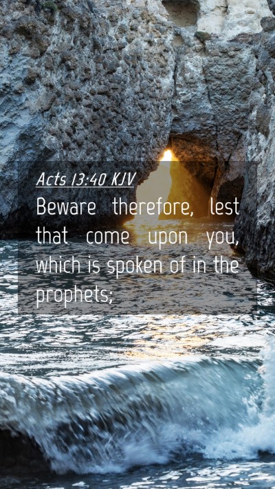 Picture 04 - Acts 13:40 KJV Mobile Phone Wallpaper - Beware therefore, lest that come upon you, which - Mobile Bible Verse Wallpaper