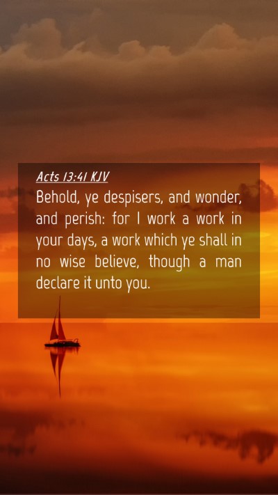 Picture 04 - Acts 13:41 KJV Mobile Phone Wallpaper - Behold, ye despisers, and wonder, and perish: for - Mobile Bible Verse Wallpaper