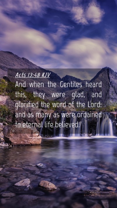 Picture 04 - Acts 13:48 KJV Mobile Phone Wallpaper - And when the Gentiles heard this, they were glad, - Mobile Bible Verse Wallpaper