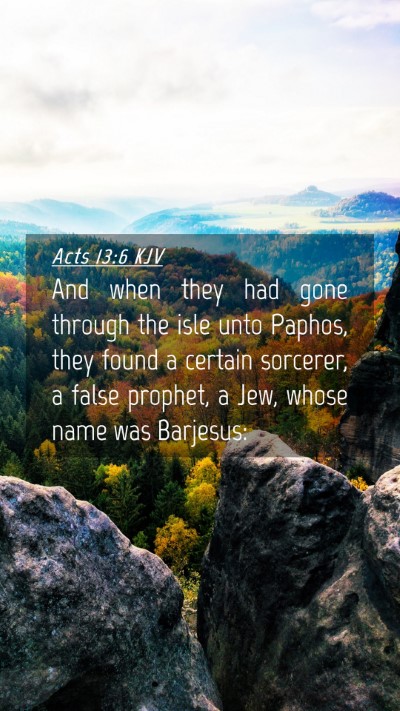 Picture 04 - Acts 13:6 KJV Mobile Phone Wallpaper - And when they had gone through the isle unto - Mobile Bible Verse Wallpaper
