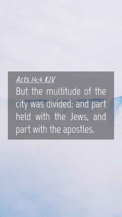 Picture 04 - Acts 14:4 KJV Mobile Phone Wallpaper - But the multitude of the city was divided: and - Mobile Bible Verse Wallpaper