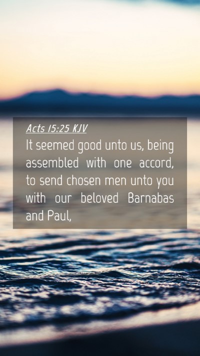 Picture 04 - Acts 15:25 KJV Mobile Phone Wallpaper - It seemed good unto us, being assembled with one - Mobile Bible Verse Wallpaper