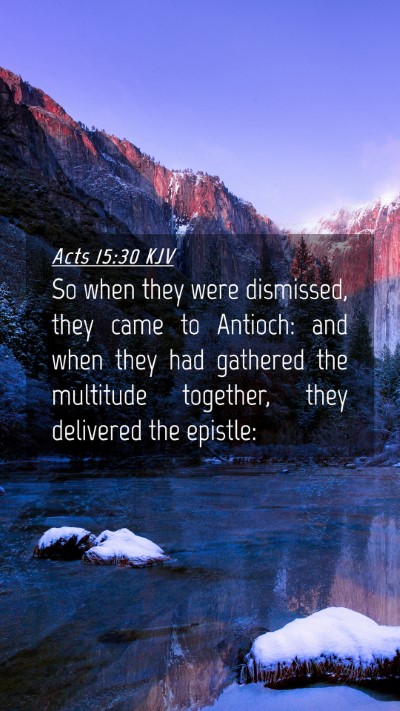 Picture 04 - Acts 15:30 KJV Mobile Phone Wallpaper - So when they were dismissed, they came to - Mobile Bible Verse Wallpaper