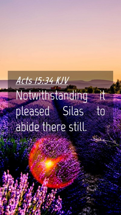 Picture 04 - Acts 15:34 KJV Mobile Phone Wallpaper - Notwithstanding it pleased Silas to abide there - Mobile Bible Verse Wallpaper