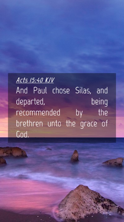 Picture 04 - Acts 15:40 KJV Mobile Phone Wallpaper - And Paul chose Silas, and departed, being - Mobile Bible Verse Wallpaper