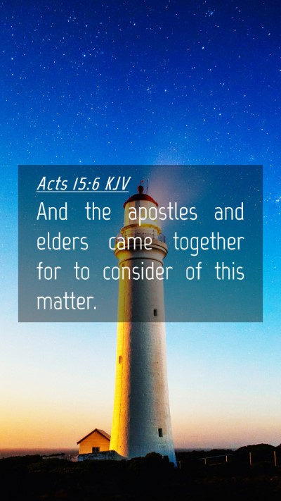 Picture 04 - Acts 15:6 KJV Mobile Phone Wallpaper - And the apostles and elders came together for to - Mobile Bible Verse Wallpaper