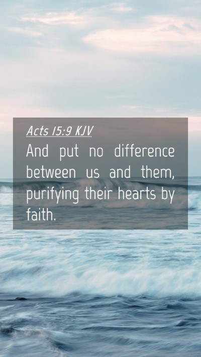 Picture 04 - Acts 15:9 KJV Mobile Phone Wallpaper - And put no difference between us and them, - Mobile Bible Verse Wallpaper
