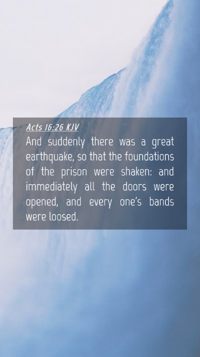 Picture 04 - Acts 16:26 KJV Mobile Phone Wallpaper - And suddenly there was a great earthquake, so - Mobile Bible Verse Wallpaper
