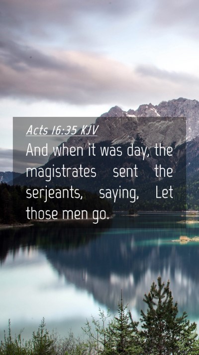 Picture 04 - Acts 16:35 KJV Mobile Phone Wallpaper - And when it was day, the magistrates sent the - Mobile Bible Verse Wallpaper