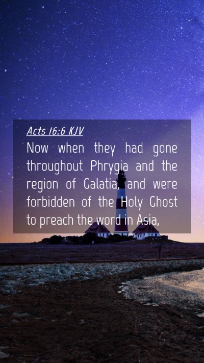 Picture 04 - Acts 16:6 KJV Mobile Phone Wallpaper - Now when they had gone throughout Phrygia and the - Mobile Bible Verse Wallpaper