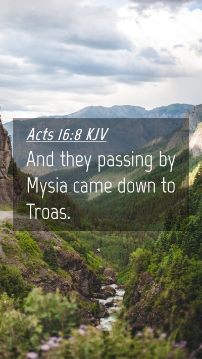 Picture 04 - Acts 16:8 KJV Mobile Phone Wallpaper - And they passing by Mysia came down to - Mobile Bible Verse Wallpaper