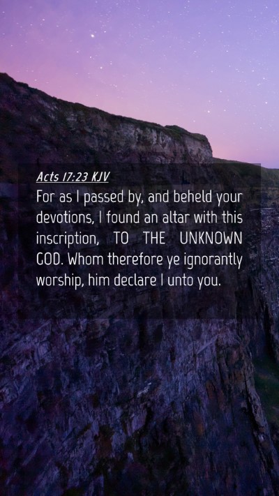 Picture 04 - Acts 17:23 KJV Mobile Phone Wallpaper - For as I passed by, and beheld your devotions, I - Mobile Bible Verse Wallpaper