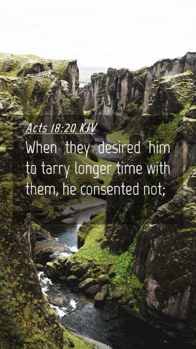 Picture 04 - Acts 18:20 KJV Mobile Phone Wallpaper - When they desired him to tarry longer time with - Mobile Bible Verse Wallpaper