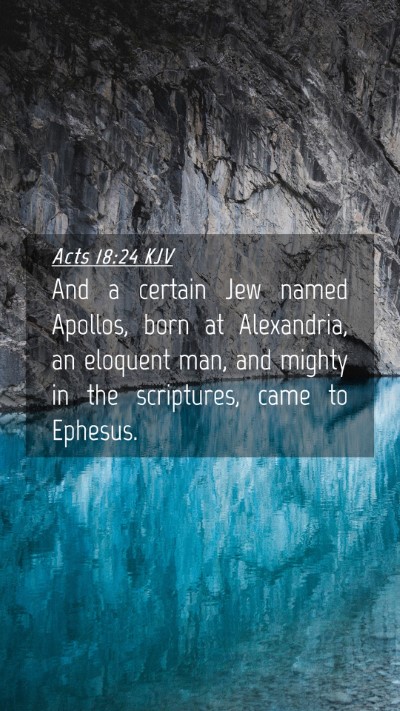 Picture 04 - Acts 18:24 KJV Mobile Phone Wallpaper - And a certain Jew named Apollos, born at - Mobile Bible Verse Wallpaper